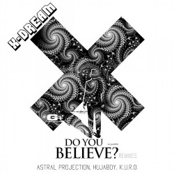 X-Dream "Do You Believe" Remixed