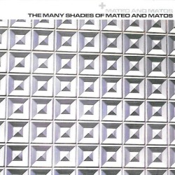 The Many Shades of Mateo & Matos