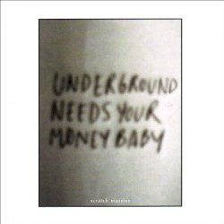 Underground Needs Your Money Baby