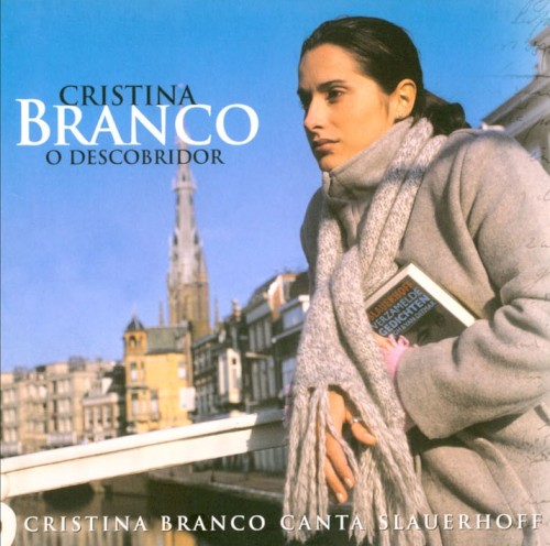 O Descobridor: Cristina Branco Canta Slauerhoff