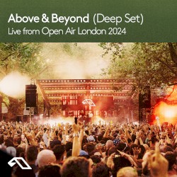 Above & Beyond (Deep Set): Live from Open Air London 2024 (DJ Mix)