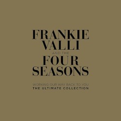 Working Our Way Back To You (The Ultimate Collection)