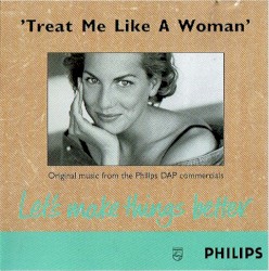 Treat Me Like a Woman: Original Music From the Philips DAP Commercials