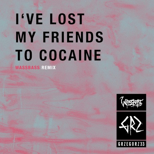 I’ve Lost My Friends to Cocaine (WassBass remix)