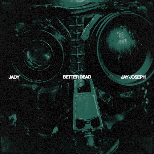 Better Dead ft. Jay Joseph