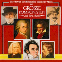 The Great Composers: Höhepunkte klassischer Musik