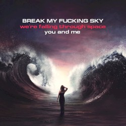 We're Falling Through Space, You And Me