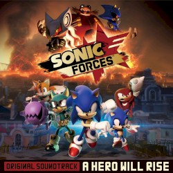 SONIC FORCES ORIGINAL SOUNDTRACK [A HERO WILL RISE]