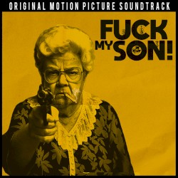Fuck My Son (Original Motion Picture Soundtrack)