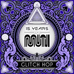 15 Years of Muti: Glitch Hop