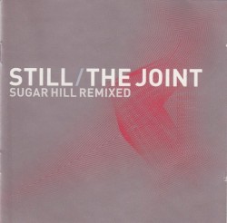 Still / The Joint (Sugar Hill remixed)