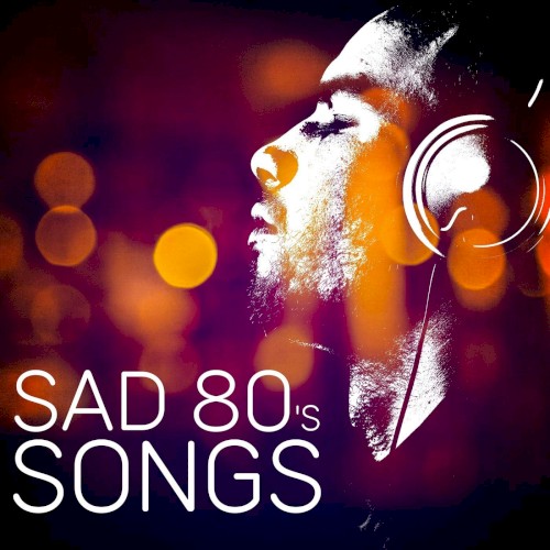 Sad 80’s Songs