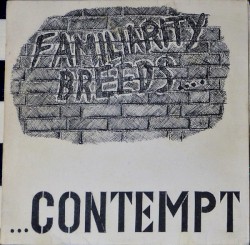 Familiarity Breeds Contempt