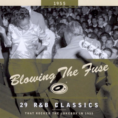 Blowing the Fuse: 29 R&B Classics That Rocked the Jukebox in 1955