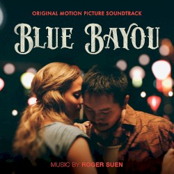 Blue Bayou: Original Motion Picture Soundtrack