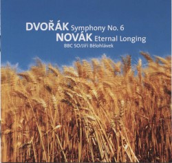 BBC Music, Volume 11, Number 11: Dvořák: Symphony No. 6 / Novák: Eternal Longing
