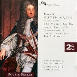 Water Music / The Musick for the Royal Fireworks / Concerti a due cori / The Alchymist