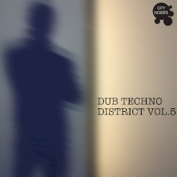 Dub Techno District, Vol. 5