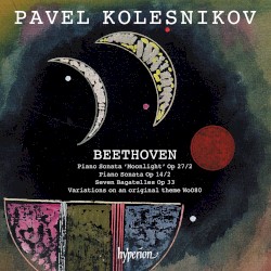 Piano Sonata “Moonlight”, op. 27/2 / Piano Sonata, op. 14/2 / Seven Bagatelles, op. 33 / Variations on an Original Theme, WoO 80