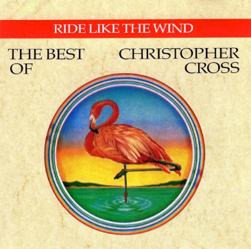 Ride Like the Wind: The Best of Christopher Cross