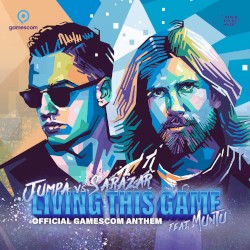 Living This Game (Official Gamescom Anthem)