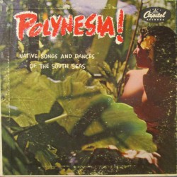 Polynesia!: Native Songs and Dances from the South Seas