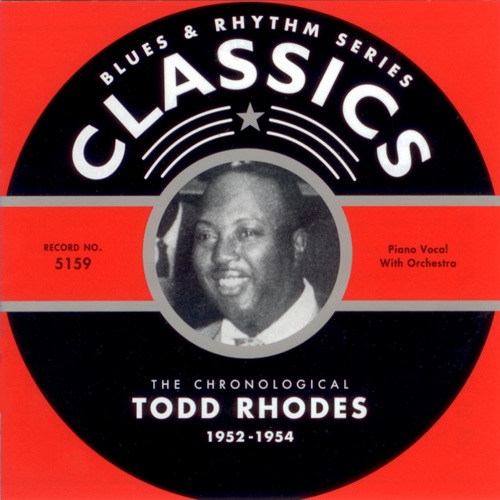 Blues & Rhythm Series: The Chronological Todd Rhodes 1952-1954