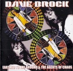 Earthed to the Ground & The Agents of Chaos