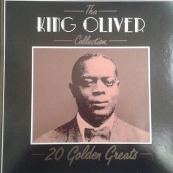 The King Oliver Collection: 20 Golden Greats