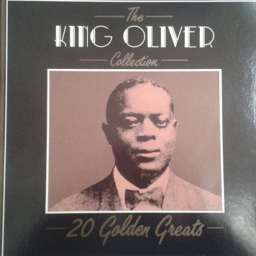 The King Oliver Collection: 20 Golden Greats