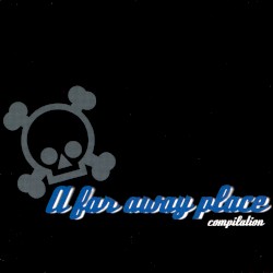 A Far Away Place Compilation