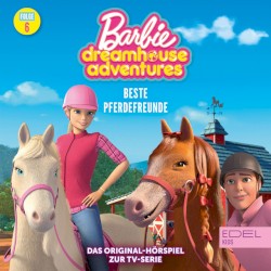 Barbie Dreamhouse Adventures: Folge 6: Beste Pferdefreunde / Nachts in der Traumvilla - Das Original-Hörspiel zur TV-Serie