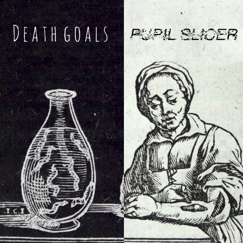 Death Goals / Pupil Slicer Split