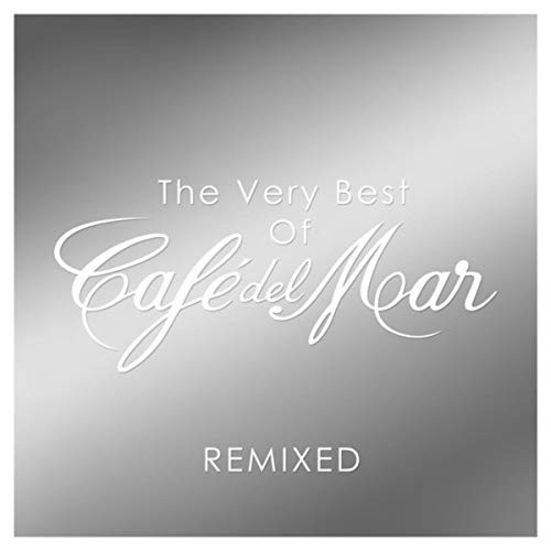 The Very Best of Café Del Mar Remixed