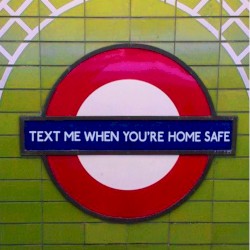 Text Me When You're Home Safe
