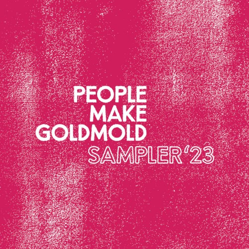 People Make GoldMold: Sampler '23
