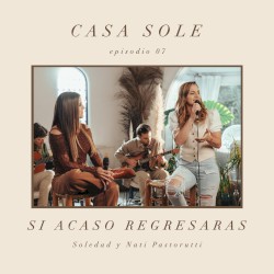 Si Acaso Regresaras (Casa Sole)