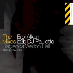 The Mixes: Erol Alkan b2b DJ Paulette at The Haçienda Walton Hall, Sep 13, 2025