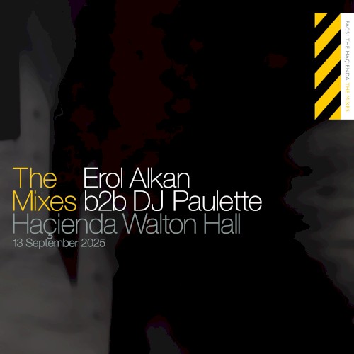 The Mixes: Erol Alkan b2b DJ Paulette at The Haçienda Walton Hall, Sep 13, 2025