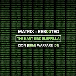 Matrix:Reb00ted - The Kant Kino Guerrilla - Zion [EBM] Warfare [01]