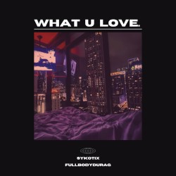 What U Love.