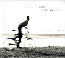Sometimes I Fly... Live In Bremen 2001