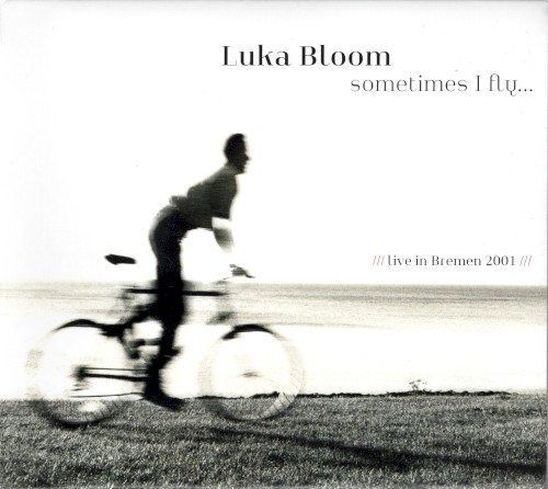 Sometimes I Fly... Live In Bremen 2001