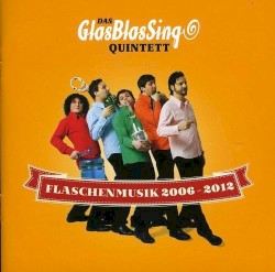 Flaschenmusik 2006–2012