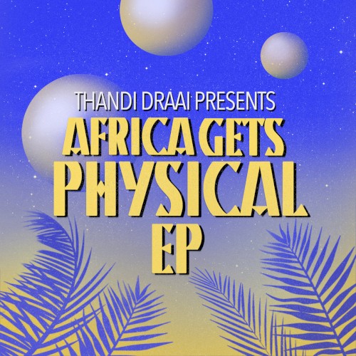 Africa Gets Physical Vol. 4 EP