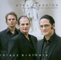 Play Classics - Bach, Beethoven, Schumann