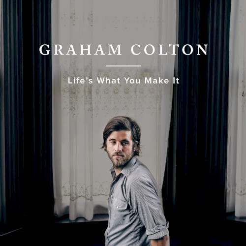 Life's What You Make It
