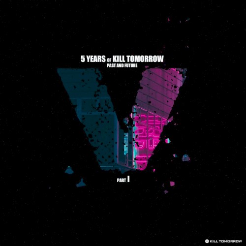 5 Years of Kill Tomorrow, Pt. I