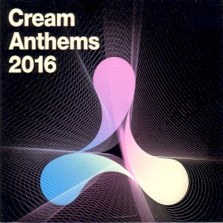 Cream Anthems 2016