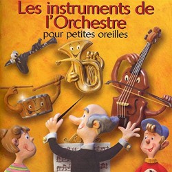 Les instruments de l'orchestre pour petites oreilles